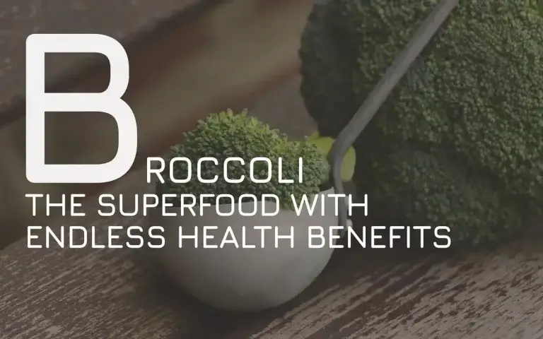 Broccoli: The Superfood with Endless Health Benefits