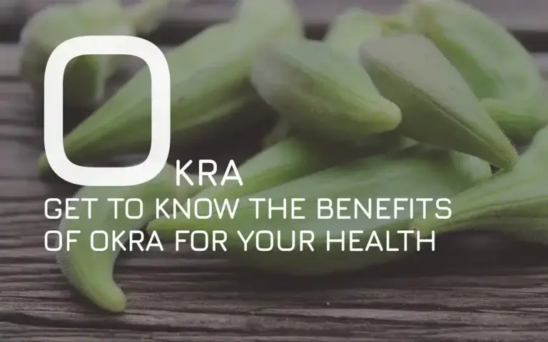 Get to know the benefits of okra for your health