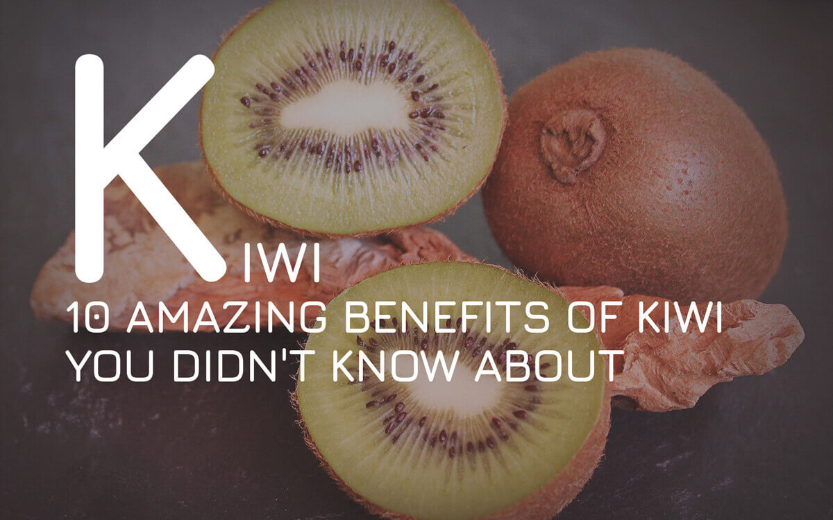 10 Amazing benefits of Kiwi you didn't know about 2024