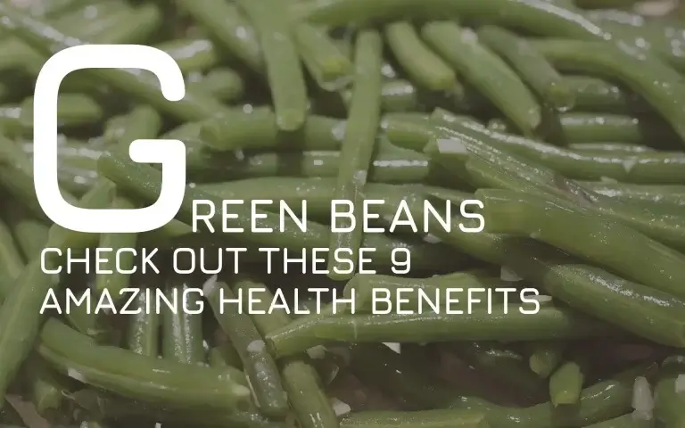 Check out these 9 amazing health benefits of green beans